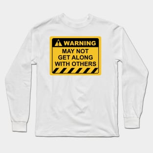 Human Warning Sign MAY NOT GET ALONG WITH OTHERS Sayings Sarcasm Humor Quotes Long Sleeve T-Shirt